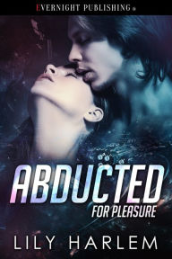 Title: Abducted for Pleasure, Author: Lily Harlem