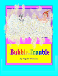 Title: Bubble Trouble, Author: Angela Randazzo