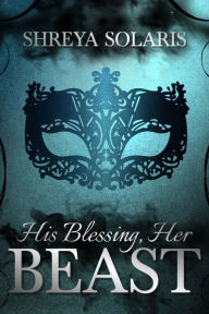 Title: His Blessing, Her Beast, Author: Shreya Solaris
