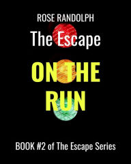 Title: The Escape: On The Run, Author: Rose Randolph