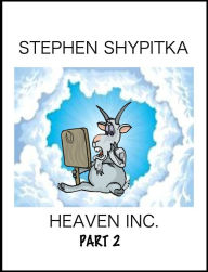 Title: Heaven Inc Part 2, Author: Stephen Shypitka