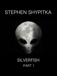 Title: Silverfish Part 1, Author: Stephen Shypitka