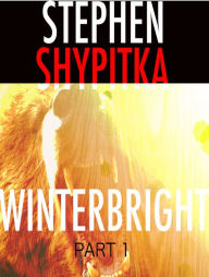 Title: Winterbright Part 1, Author: Stephen Shypitka