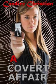 Title: A Covert Affair, Author: Candice Christian