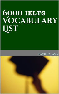 Title: 6000 IELTS Vocabulary List, Author: Pacific Lava