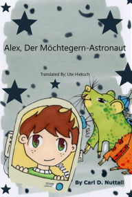 Title: Alex, Der Möchtegern-Astronaut, Author: Carl D. Nuttall