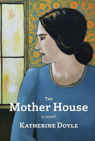 Title: The Mother House, Author: Katherine Doyle