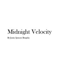 Title: Midnight Velocity, Author: Justin Spencer Bergelin