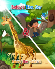 Title: Bailey's Blue Jay & Gerry the Giraffe, Author: Mike Gauss