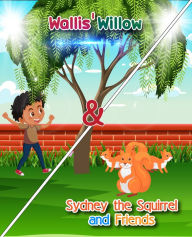 Title: Wallis' Willow & Sydney the Squirrel and Friends, Author: Mike Gauss