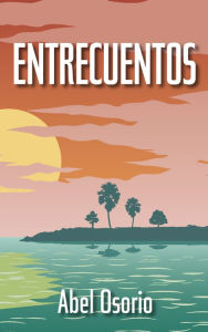 Title: Entrecuentos, Author: Abel Osorio