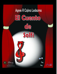 Title: El Cuento De Solfi (El Cuento De Las Figuras Musicales), Author: Agnes R Cajina Ledezma