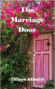 Title: The Marriage Door, Author: Titilayo Akinniyi