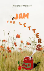 Title: Jam for Letters, Author: Alexander Melnicov