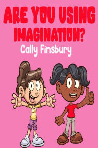 Title: Are You Using Imagination?, Author: Cally Finsbury
