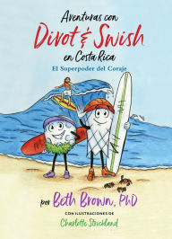 Title: Aventuras con Divot & Swish en Costa Rica: El superpoder del coraje, Author: Beth Brown