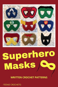 Title: Superhero Masks - Written Crochet Patterns, Author: Teenie Crochets