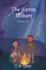 Title: The Kairos Makers: Books 1-3, Author: C.A. Gray