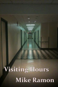 Title: Visiting Hours, Author: Mike Ramon