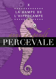Title: Percevale: X. La Hampe de l'hippocampe, Author: Anne de Gandt