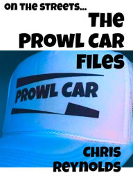 Title: The Prowl Car Files, Author: Chris Reynolds
