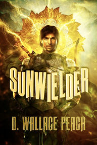 Title: Sunwielder, Author: D. Wallace Peach