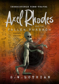 Title: Axel Rhodes and the Fallen Pharaoh (Axel Rhodes Adventures, #3), Author: S.W. Lothian