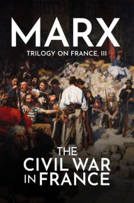 Title: The Civil War in France, Author: Karl Marx