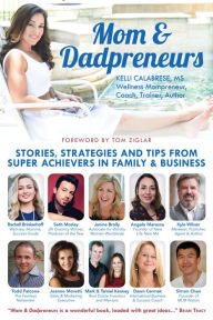 Title: Mom & Dadpreneurs: Stories, Strategies and Tips From Super Achievers in Family & Business, Author: Kyle Wilson