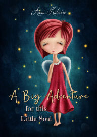 Title: A Big Adventure for This Little Soul, Author: Anna Katmore