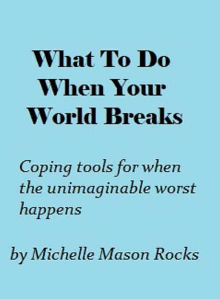 What to Do When Your World Breaks