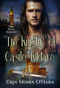 Title: The Knight of Castle Kildare, Author: Erin Moira O'Hara