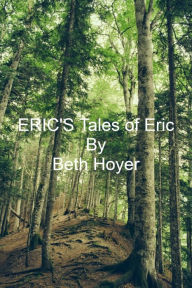 Title: Eric's Tales of Eric, Author: Beth Hoyer