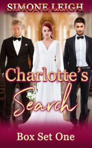 Title: Charlotte's Search: Box Set One: A Tale of BDSM, Ménage Romance and Suspense, Author: Simone Leigh