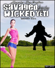 Title: Monster Sex Erotica: Savaged by the Wicked Yeti, Melissa's Story, Author: Xira Sable