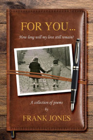 Title: For You... How Long Will My Love Still Remain?, Author: Frank Jones