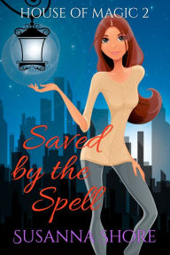 Title: Saved by the Spell. House of Magic 2., Author: Susanna Shore