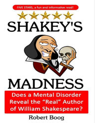 Title: Shakey's Madness: Does a Mental Disorder Reveal the, Author: Robert Boog