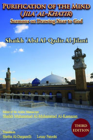 Title: Purification of the Mind (Jila' Al-Khatir) - Third Edition, Author: 'Abd Al-Qadir Al-Jilani