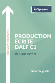 Title: Production écrite DALF C1, Author: Stéphane Wattier
