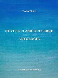 Title: Nuvele clasice celebre: Antologie, Author: Nicolae Sfetcu