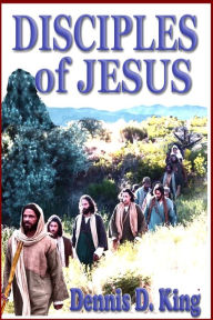 Title: Disciples of Jesus, Author: Dennis King