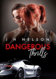 Title: Dangerous Thrills, Author: JH Nelson