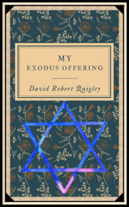 Title: My Exodus Offering, Author: David Quigley