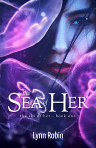 Title: The Sea of Her (The Sea of Her 1), Author: Lynn Robin