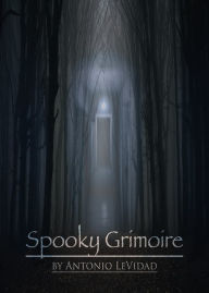 Title: Spooky Grimoire, Author: Antonio LeVidad