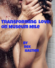 Title: Transforming Love: On Museum Mile, Author: Rex Haltier