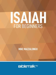 Title: Isaiah for Beginners, Author: Mike Mazzalongo