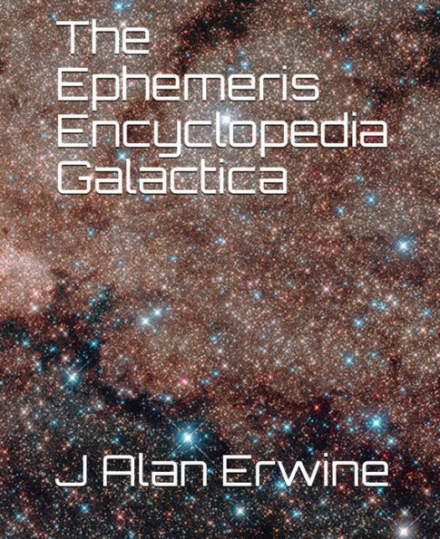 The Ephemeris Encyclopedia Galactica