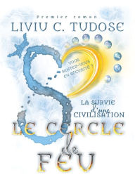 Title: La Survie D'une Civilisation. Le Cercle de Feu, Author: Liviu C Tudose
